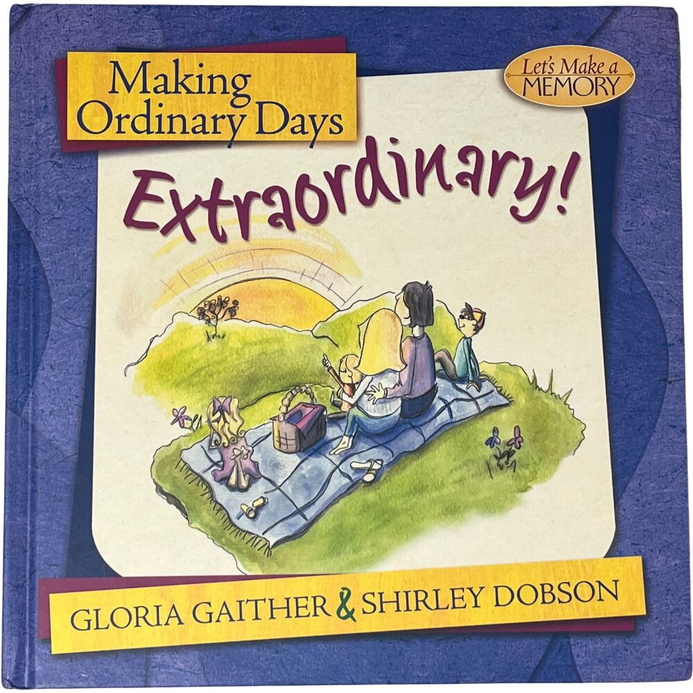 Making Ordinary Days Extraordinary Gloria Gaither Shirley Dobson Hardcover